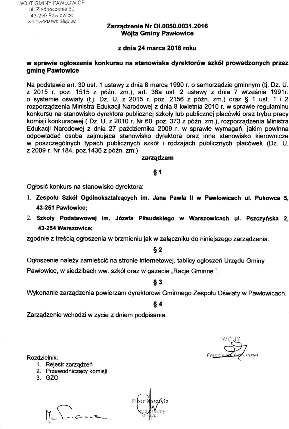 1 ustawy z dnia 8 marca 1990 r. o samorządzie gminnym (tj. Dz. U. z 2015 r. poz. 1515 z późn. zm.), art. 36a ust. 2 ustawy z dnia 7 września 1991r. o systemie oświaty (t.j. Dz. U. z 2015 r. poz. 2156 z późn.