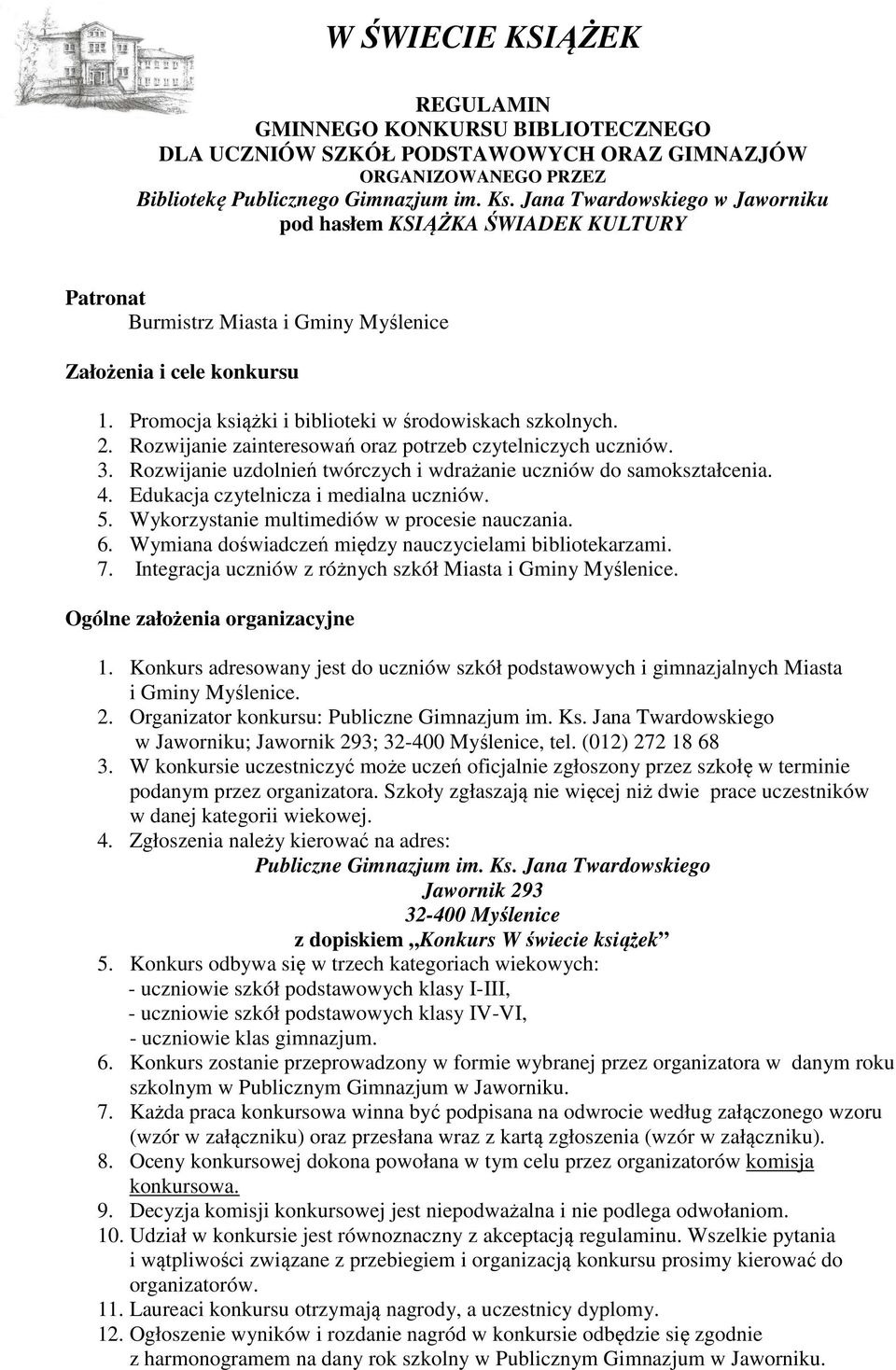 Rozwijanie zainteresowań oraz potrzeb czytelniczych uczniów. 3. Rozwijanie uzdolnień twórczych i wdrażanie uczniów do samokształcenia. 4. Edukacja czytelnicza i medialna uczniów. 5.