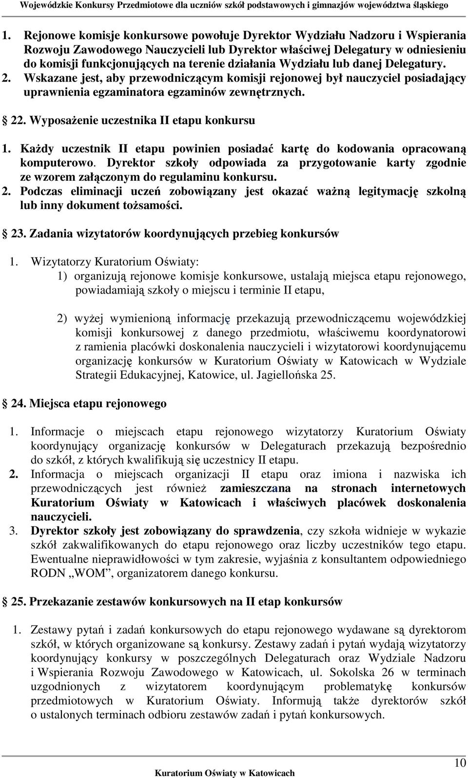 Wyposażenie uczestnika II etapu konkursu 1. Każdy uczestnik II etapu powinien posiadać kartę do kodowania opracowaną komputerowo.