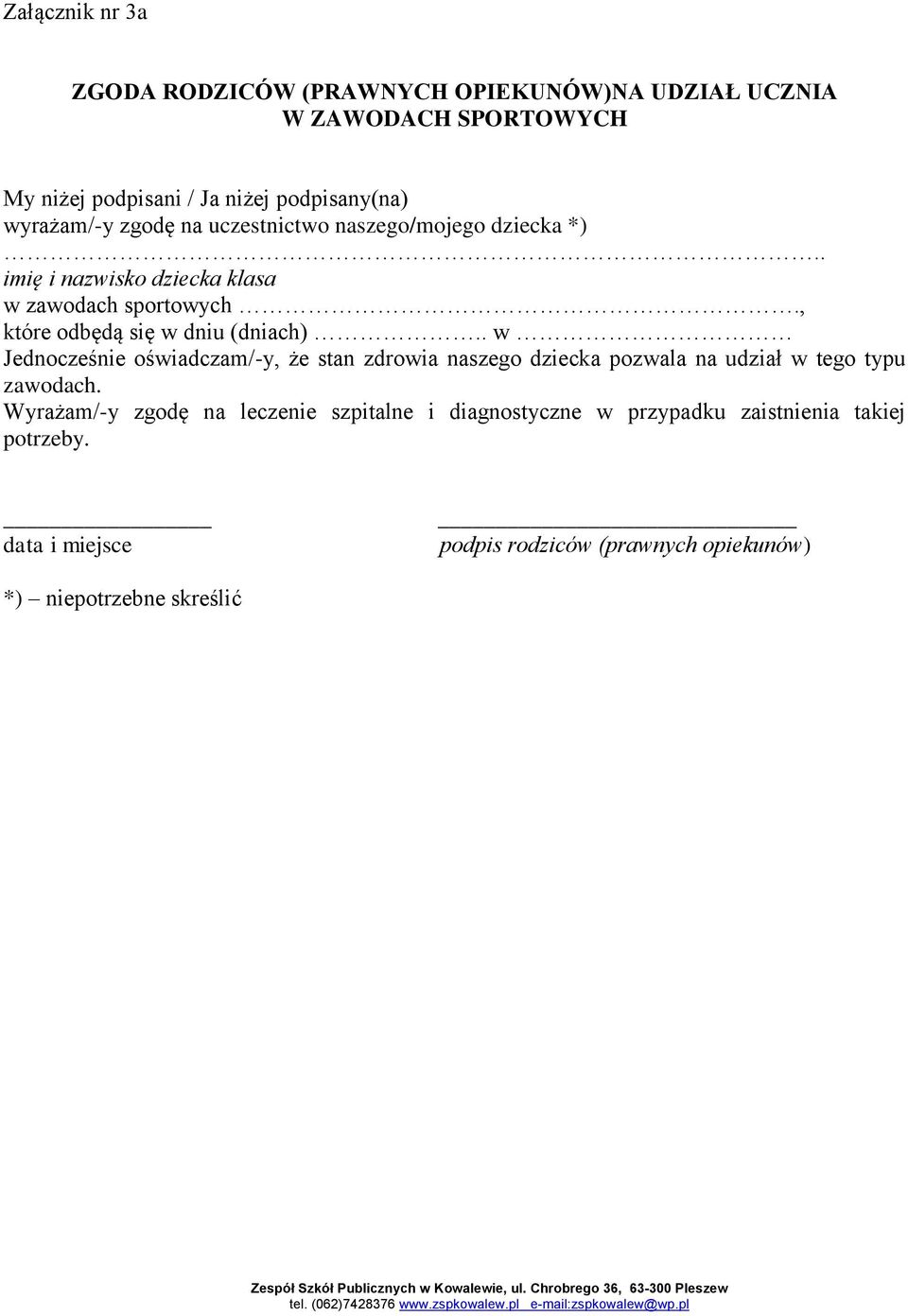 , które odbędą się w dniu (dniach).. w Jednocześnie oświadczam/-y, że stan zdrowia naszego dziecka pozwala na udział w tego typu zawodach.