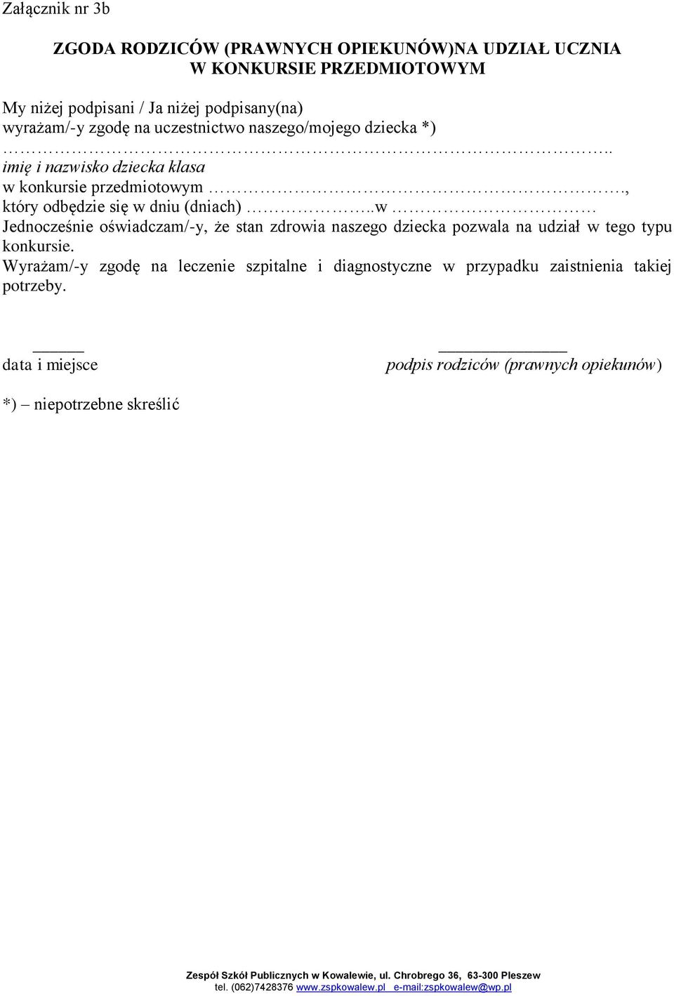 , który odbędzie się w dniu (dniach)..w Jednocześnie oświadczam/-y, że stan zdrowia naszego dziecka pozwala na udział w tego typu konkursie.