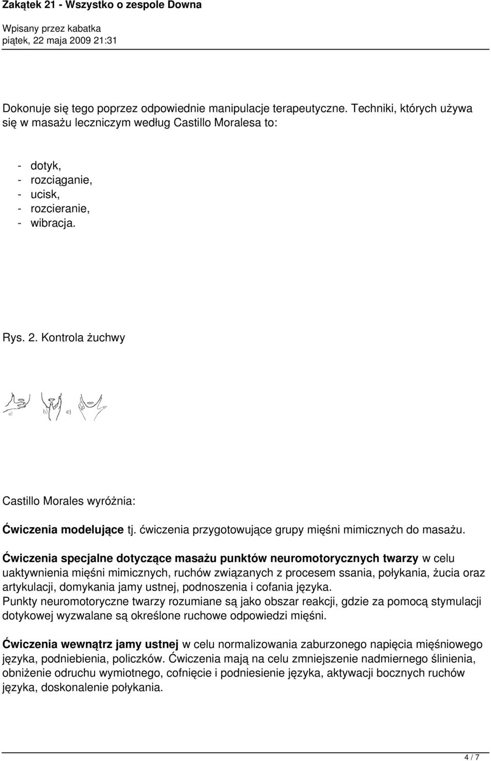 Kontrola żuchwy Castillo Morales wyróżnia: Ćwiczenia modelujące tj. ćwiczenia przygotowujące grupy mięśni mimicznych do masażu.