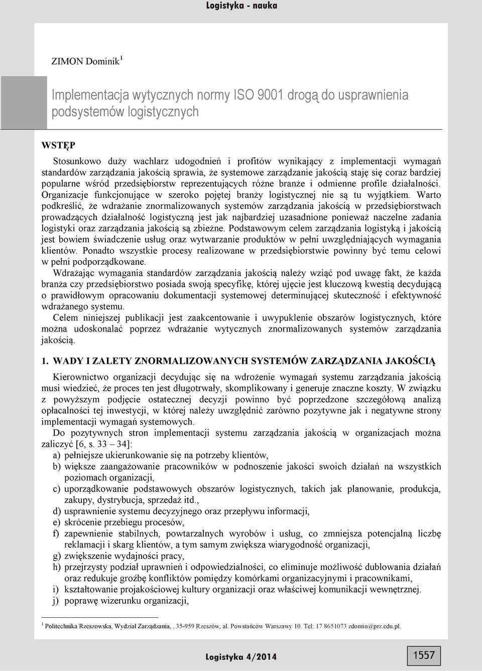 Organizacje funkcjonujące w szeroko pojętej branży logistycznej nie są tu wyjątkiem.