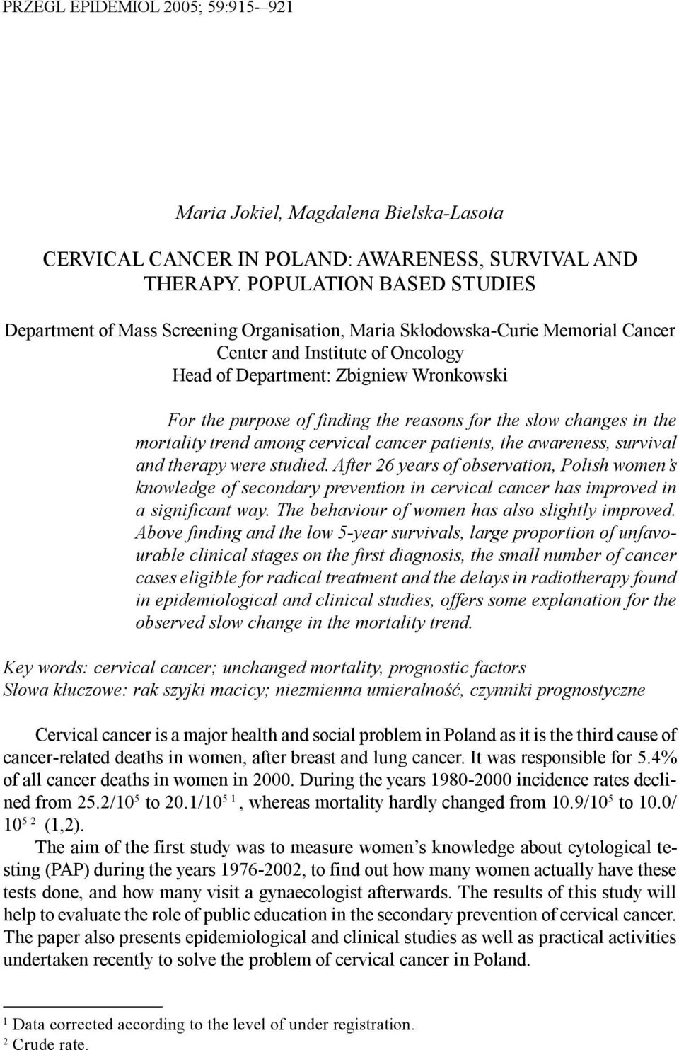reasons for the slow changes in the mortality trend among cervical cancer patients, the awareness, survival and therapy were studied.