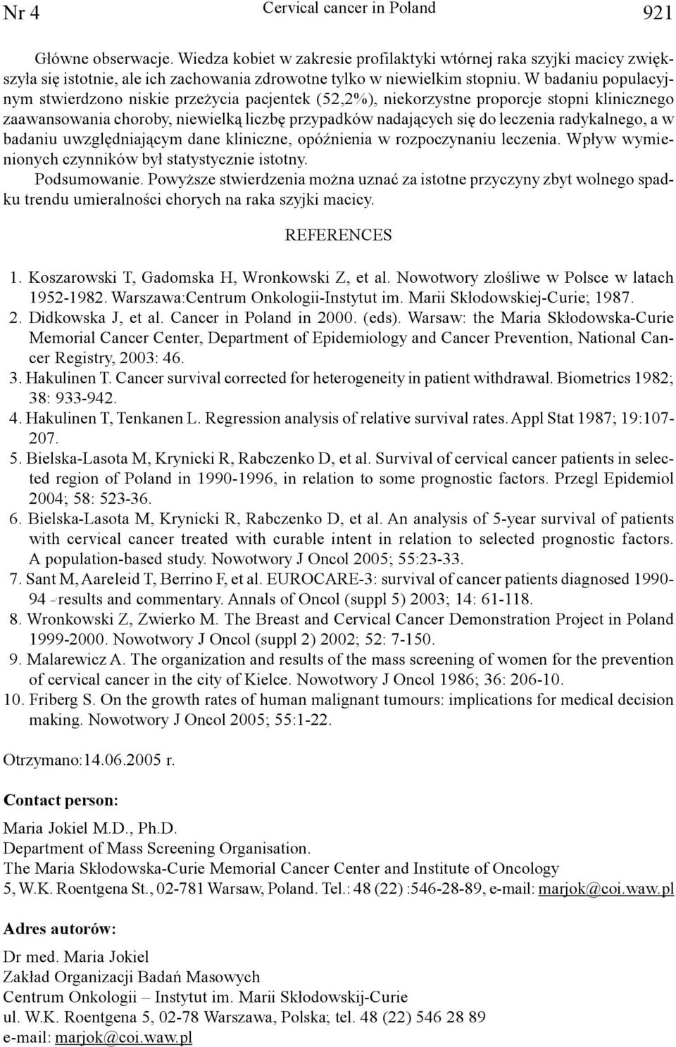 radykalnego, a w badaniu uwzglêdniaj¹cym dane kliniczne, opóÿnienia w rozpoczynaniu leczenia. Wp³yw wymienionych czynników by³ statystycznie istotny. odsumowanie.