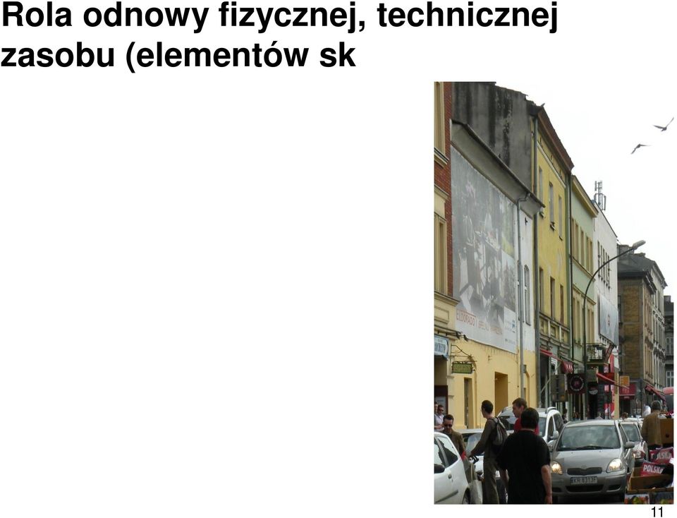 (udogodnienia dla biznesu, transport, obiekty turystyczne i kulturalne) integrowanie odnowy społecznogospodarczej i fizycznej