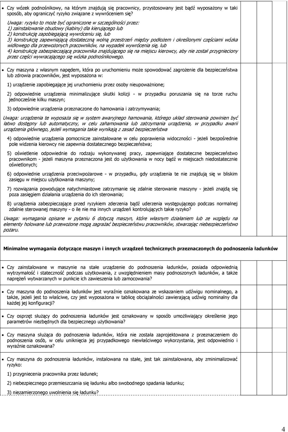 dostateczną wolną przestrzeń między podłożem i określonymi częściami wózka widłowego dla przewożonych pracowników, na wypadek wywrócenia się, lub 4) konstrukcję zabezpieczającą pracownika