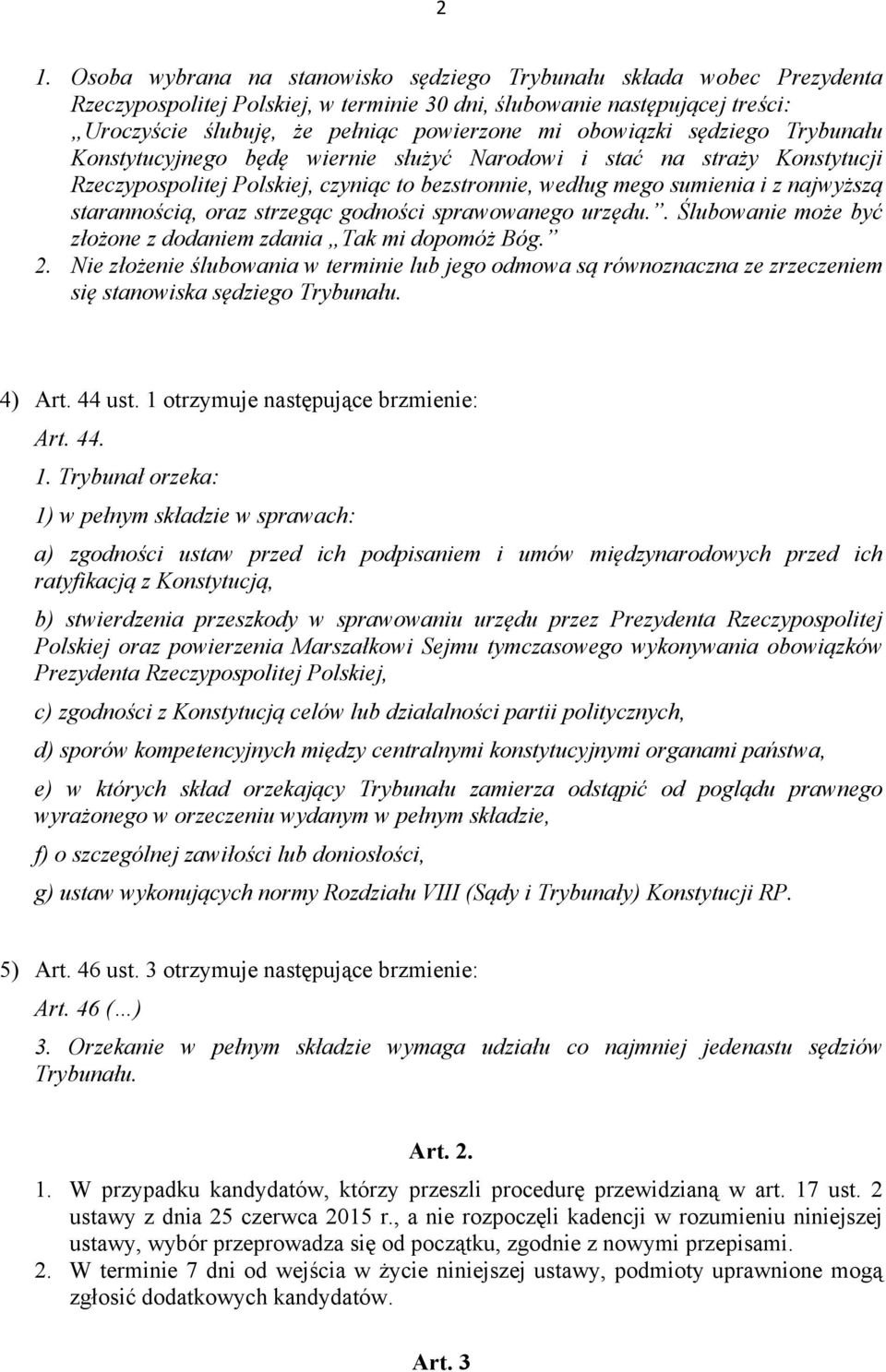 starannością, oraz strzegąc godności sprawowanego urzędu.. Ślubowanie może być złożone z dodaniem zdania Tak mi dopomóż Bóg. 2.