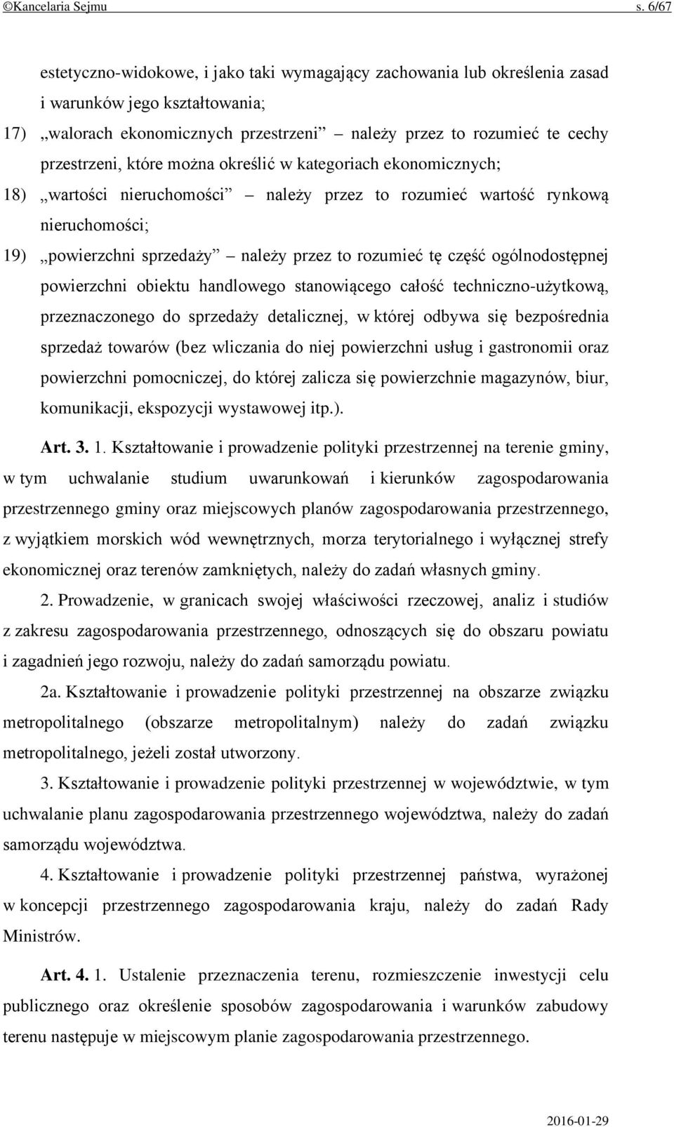 które można określić w kategoriach ekonomicznych; 18) wartości nieruchomości należy przez to rozumieć wartość rynkową nieruchomości; 19) powierzchni sprzedaży należy przez to rozumieć tę część