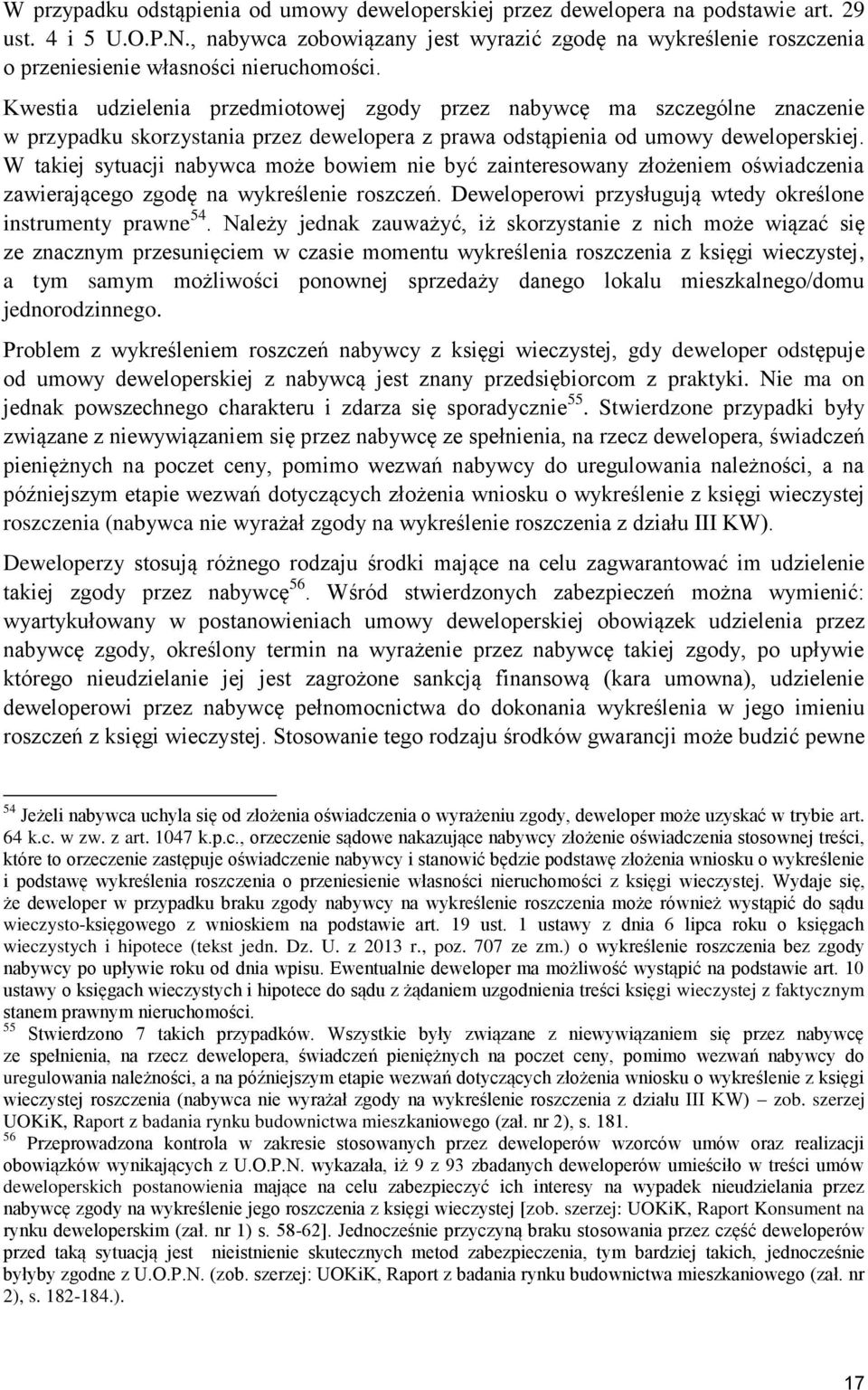 Kwestia udzielenia przedmiotowej zgody przez nabywcę ma szczególne znaczenie w przypadku skorzystania przez dewelopera z prawa odstąpienia od umowy deweloperskiej.