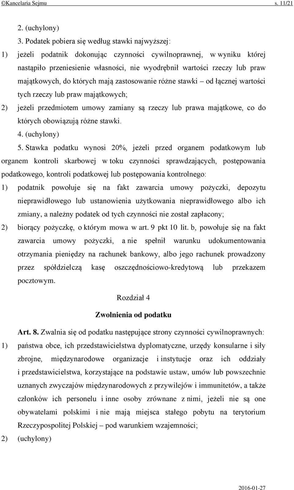 majątkowych, do których mają zastosowanie różne stawki od łącznej wartości tych rzeczy lub praw majątkowych; 2) jeżeli przedmiotem umowy zamiany są rzeczy lub prawa majątkowe, co do których