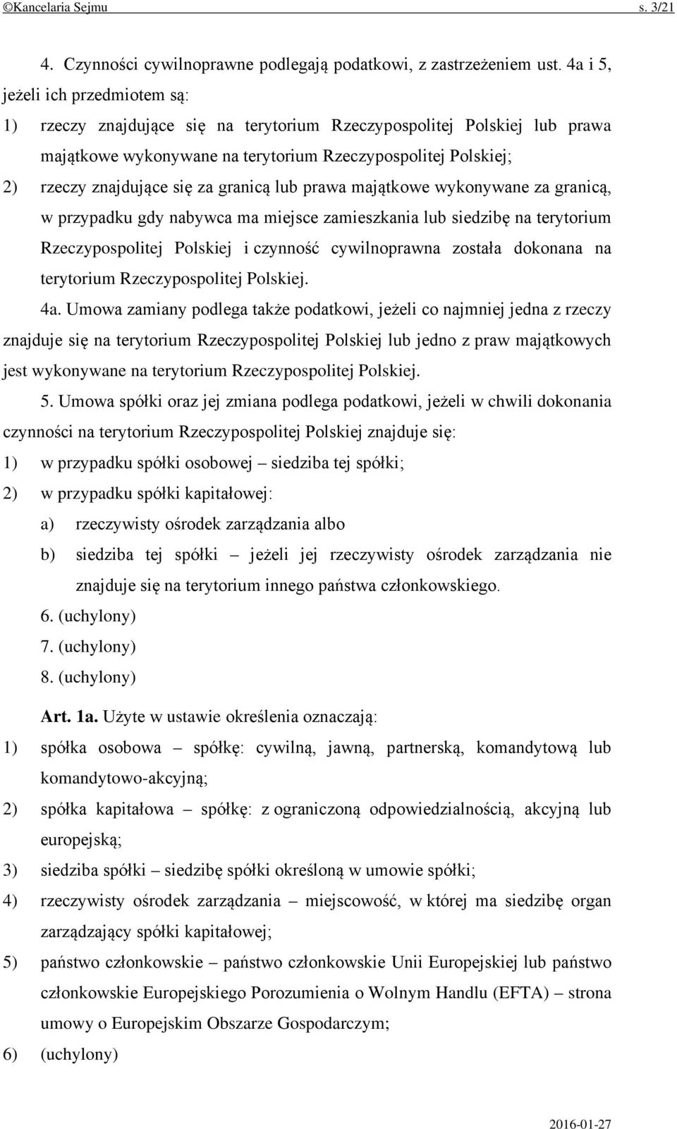 granicą lub prawa majątkowe wykonywane za granicą, w przypadku gdy nabywca ma miejsce zamieszkania lub siedzibę na terytorium Rzeczypospolitej Polskiej i czynność cywilnoprawna została dokonana na