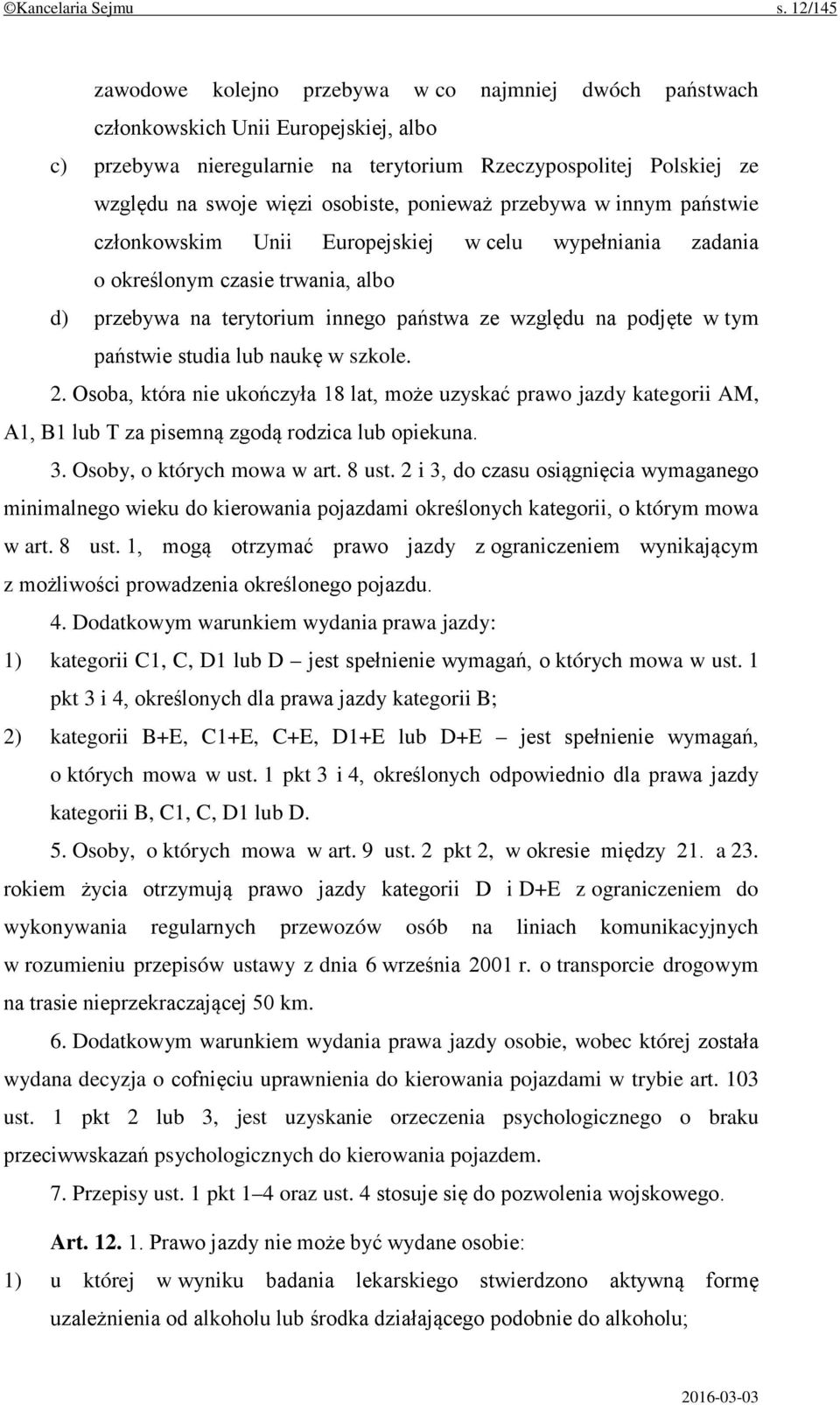 osobiste, ponieważ przebywa w innym państwie członkowskim Unii Europejskiej w celu wypełniania zadania o określonym czasie trwania, albo d) przebywa na terytorium innego państwa ze względu na podjęte