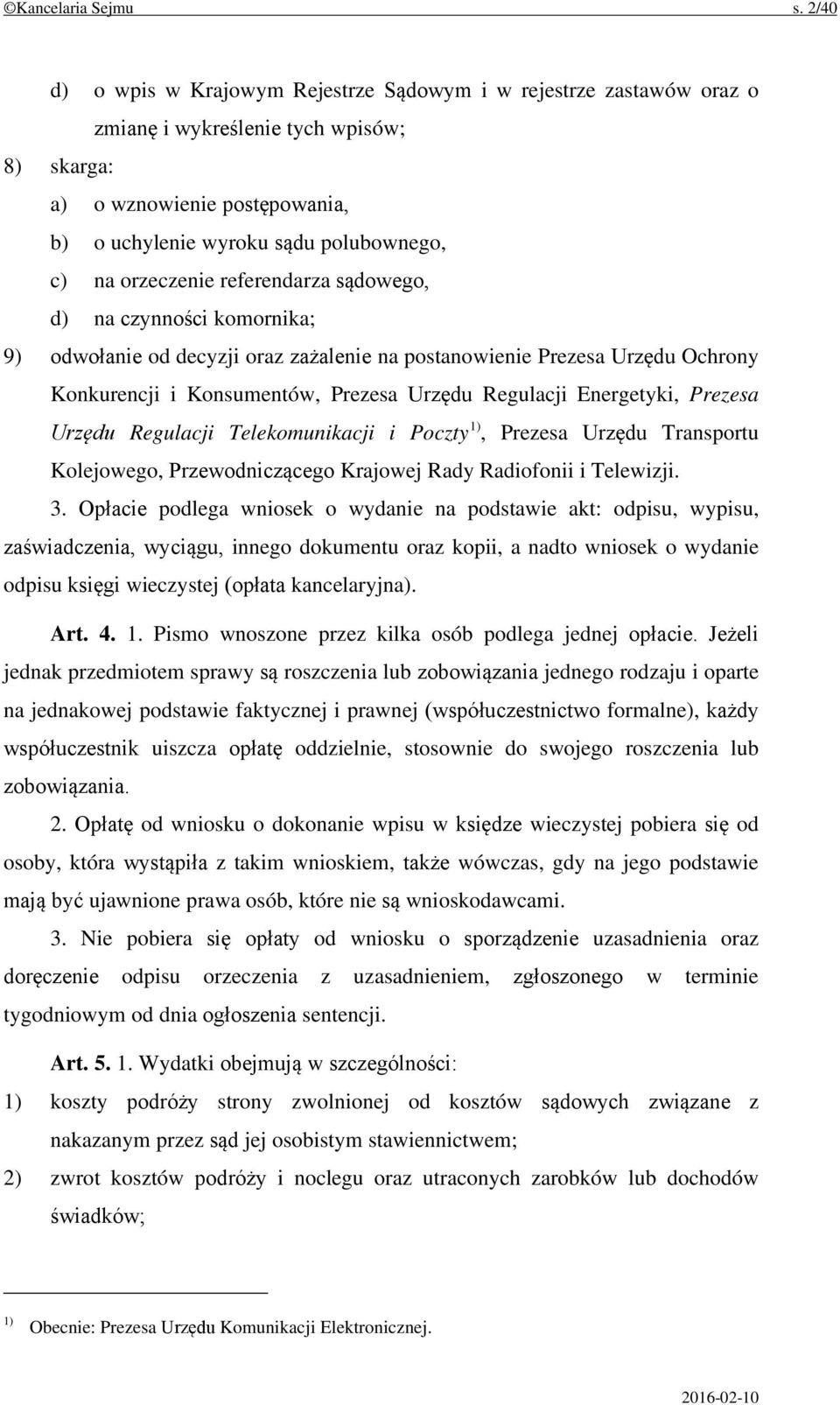 orzeczenie referendarza sądowego, d) na czynności komornika; 9) odwołanie od decyzji oraz zażalenie na postanowienie Prezesa Urzędu Ochrony Konkurencji i Konsumentów, Prezesa Urzędu Regulacji