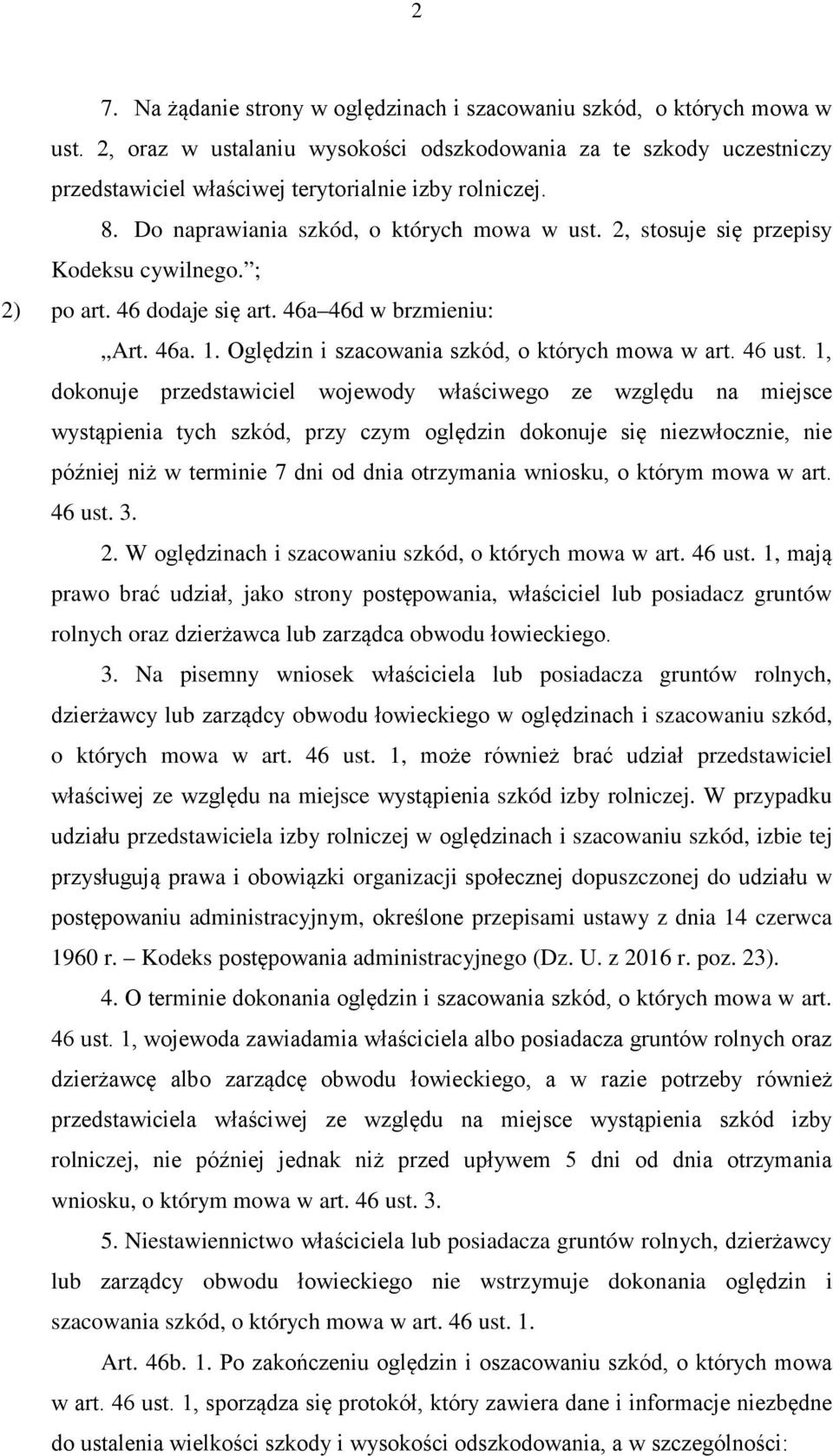 2, stosuje się przepisy Kodeksu cywilnego. ; 2) po art. 46 dodaje się art. 46a 46d w brzmieniu: Art. 46a. 1. Oględzin i szacowania szkód, o których mowa w art. 46 ust.