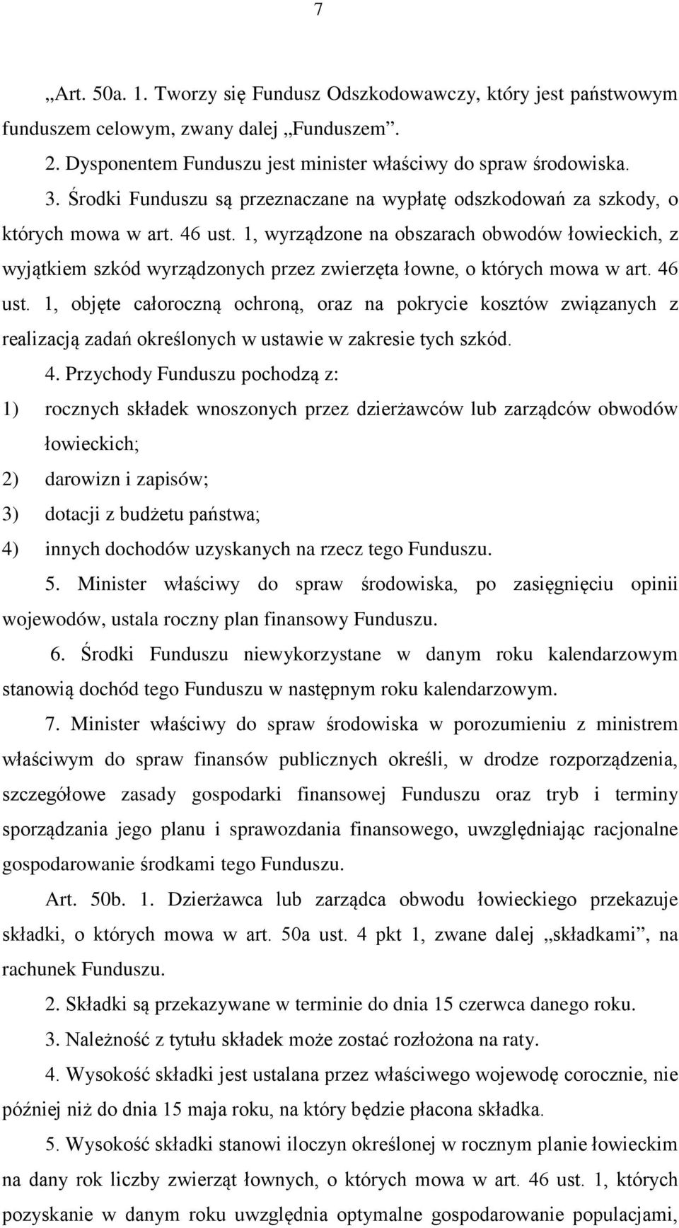 1, wyrządzone na obszarach obwodów łowieckich, z wyjątkiem szkód wyrządzonych przez zwierzęta łowne, o których mowa w art. 46 ust.