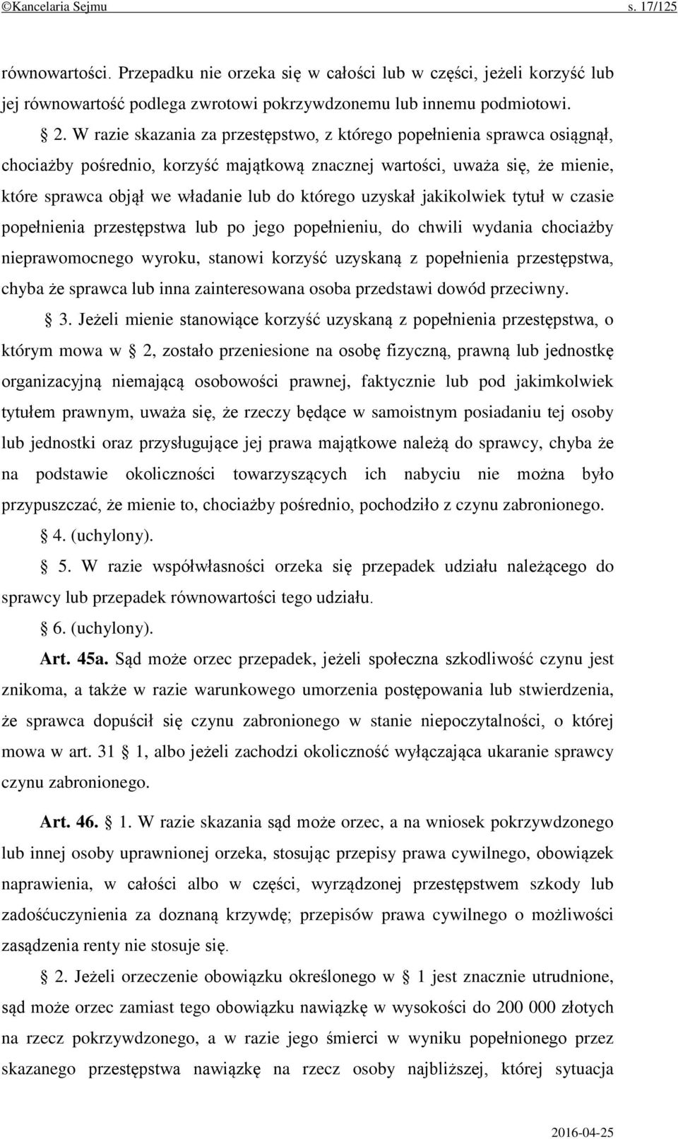 którego uzyskał jakikolwiek tytuł w czasie popełnienia przestępstwa lub po jego popełnieniu, do chwili wydania chociażby nieprawomocnego wyroku, stanowi korzyść uzyskaną z popełnienia przestępstwa,