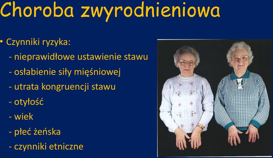 siły mięśniowej - utrata kongruencji stawu -