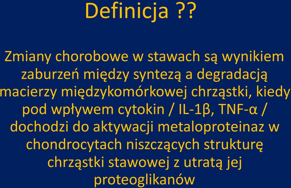 degradacją macierzy międzykomórkowej chrząstki, kiedy pod wpływem