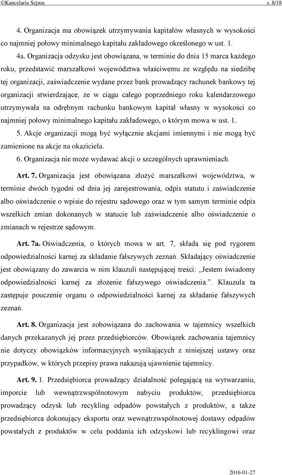 prowadzący rachunek bankowy tej organizacji stwierdzające, że w ciągu całego poprzedniego roku kalendarzowego utrzymywała na odrębnym rachunku bankowym kapitał własny w wysokości co najmniej połowy