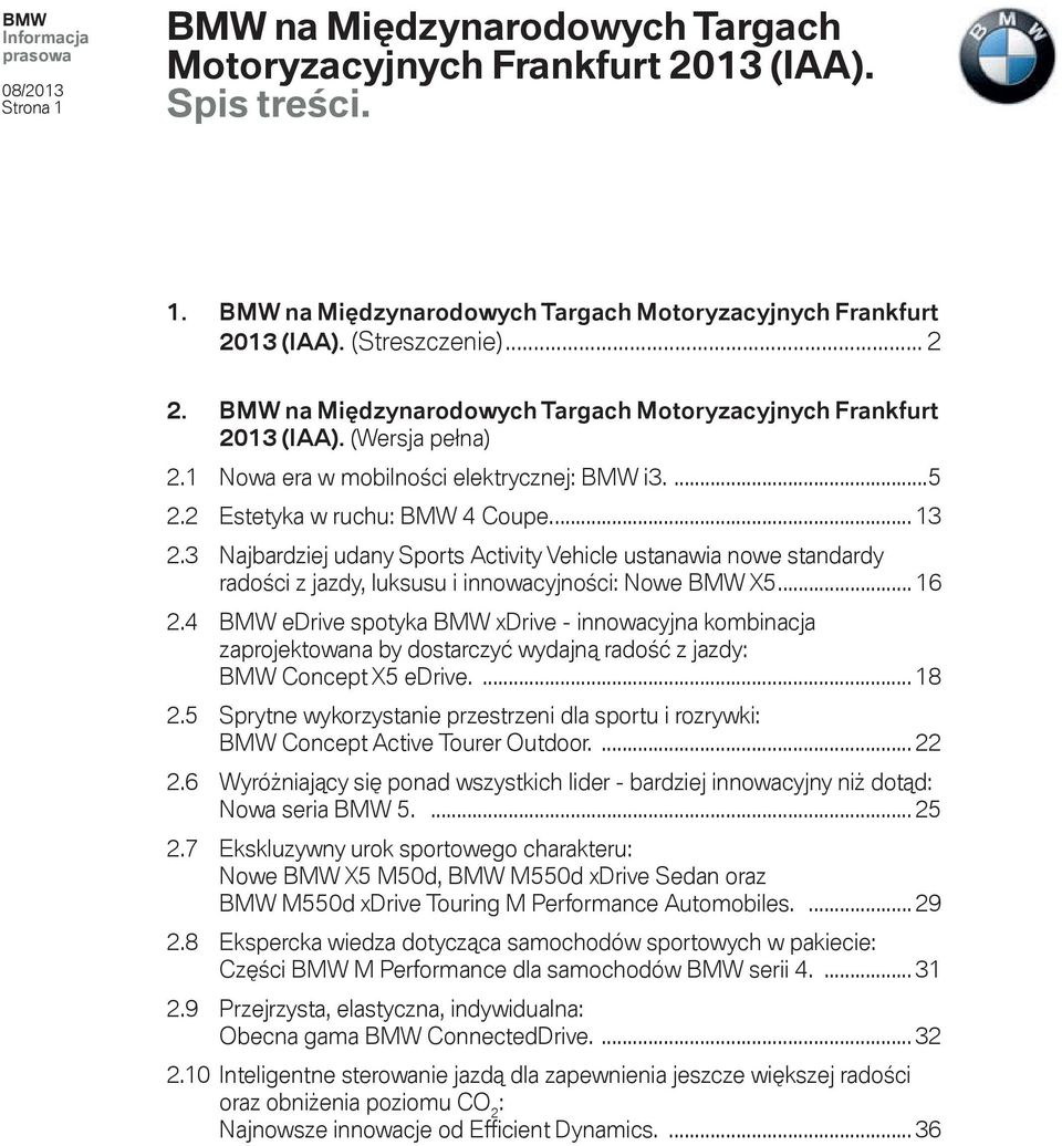 3 Najbardziej udany Sports Activity Vehicle ustanawia nowe standardy radości z jazdy, luksusu i innowacyjności: Nowe BMW X5... 16 2.