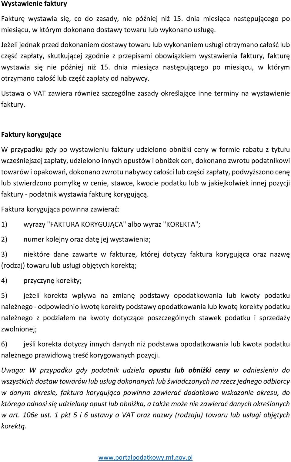 później niż 15. dnia miesiąca następującego po miesiącu, w którym otrzymano całość lub część zapłaty od nabywcy.