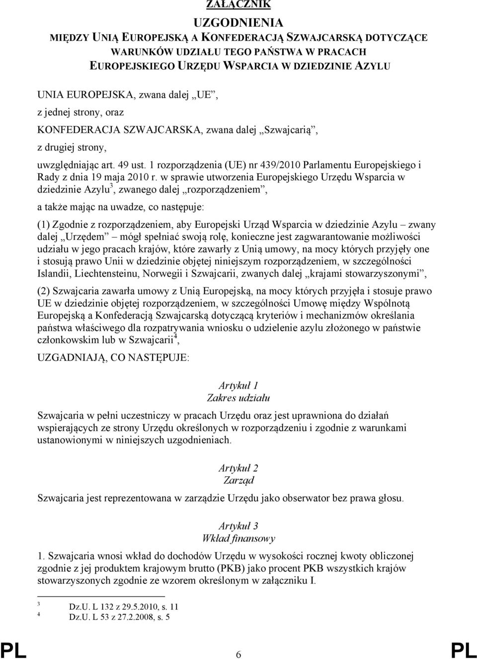 1 rozporządzenia (UE) nr 439/2010 Parlamentu Europejskiego i Rady z dnia 19 maja 2010 r.