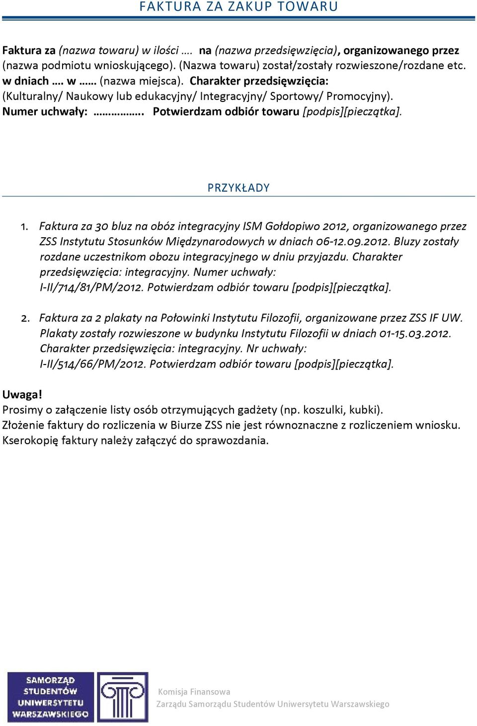 Faktura za 30 bluz na obóz integracyjny ISM Gołdopiwo 2012, organizowanego przez ZSS Instytutu Stosunków Międzynarodowych w dniach 06-12.09.2012. Bluzy zostały rozdane uczestnikom obozu integracyjnego w dniu przyjazdu.
