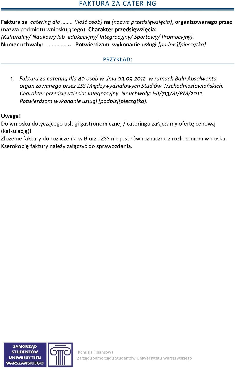 2012 w ramach Balu Absolwenta organizowanego przez ZSS Międzywydziałowych Studiów Wschodniosłowiańskich.