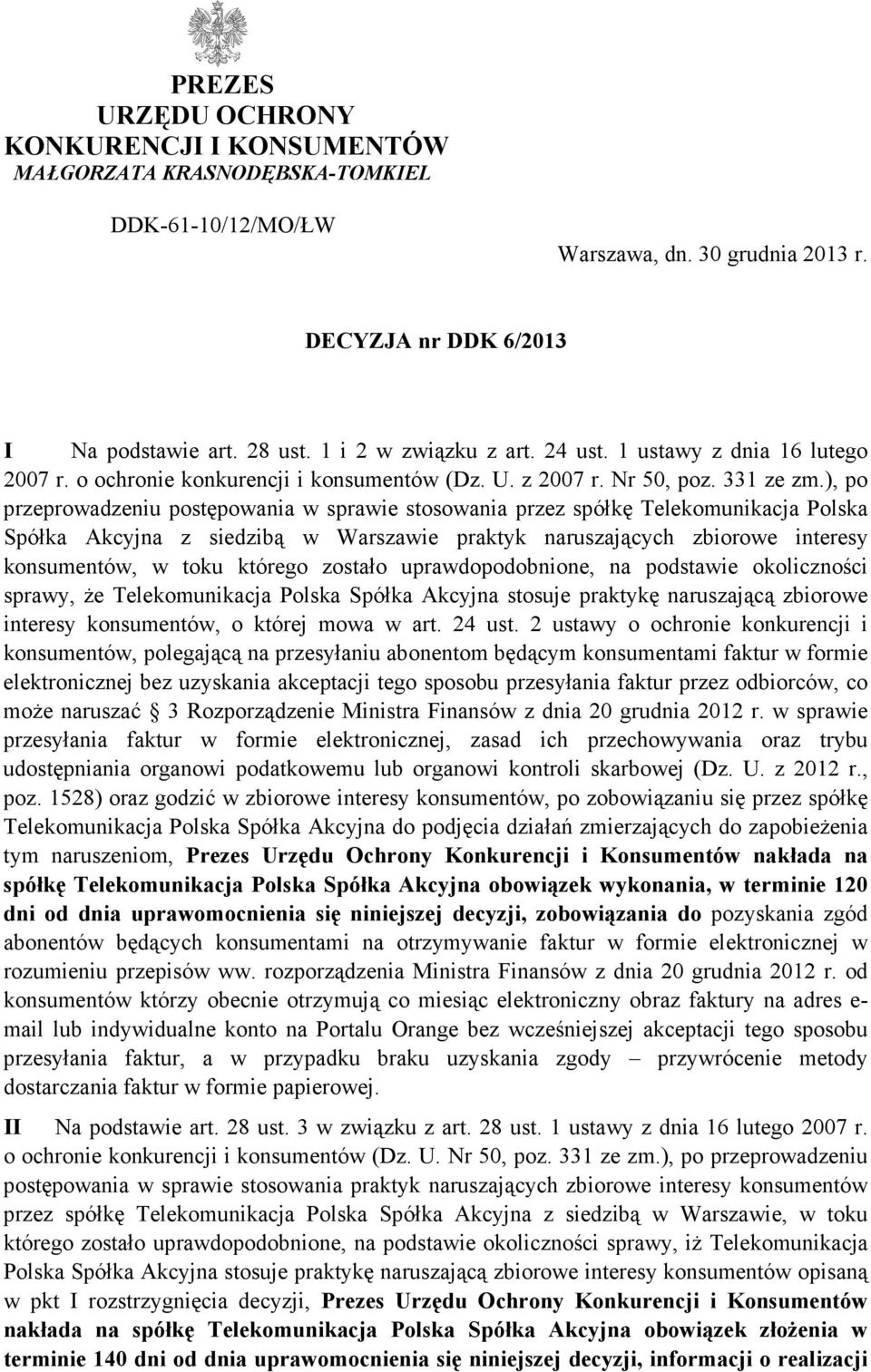 ), po przeprowadzeniu postępowania w sprawie stosowania przez spółkę Telekomunikacja Polska Spółka Akcyjna z siedzibą w Warszawie praktyk naruszających zbiorowe interesy konsumentów, w toku którego