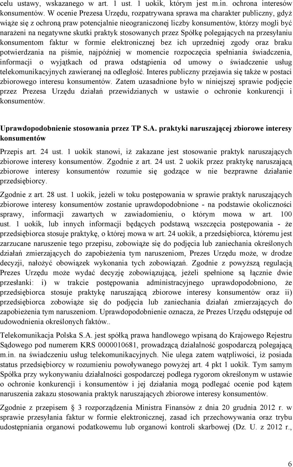 praktyk stosowanych przez Spółkę polegających na przesyłaniu konsumentom faktur w formie elektronicznej bez ich uprzedniej zgody oraz braku potwierdzania na piśmie, najpóźniej w momencie rozpoczęcia