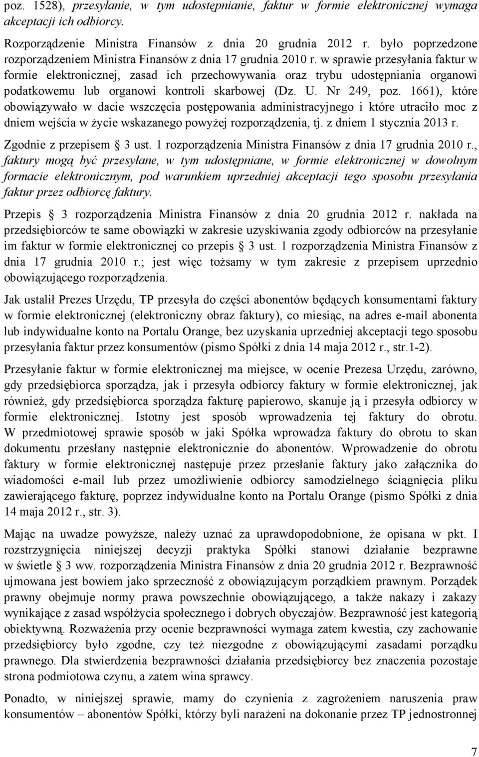 w sprawie przesyłania faktur w formie elektronicznej, zasad ich przechowywania oraz trybu udostępniania organowi podatkowemu lub organowi kontroli skarbowej (Dz. U. Nr 249, poz.