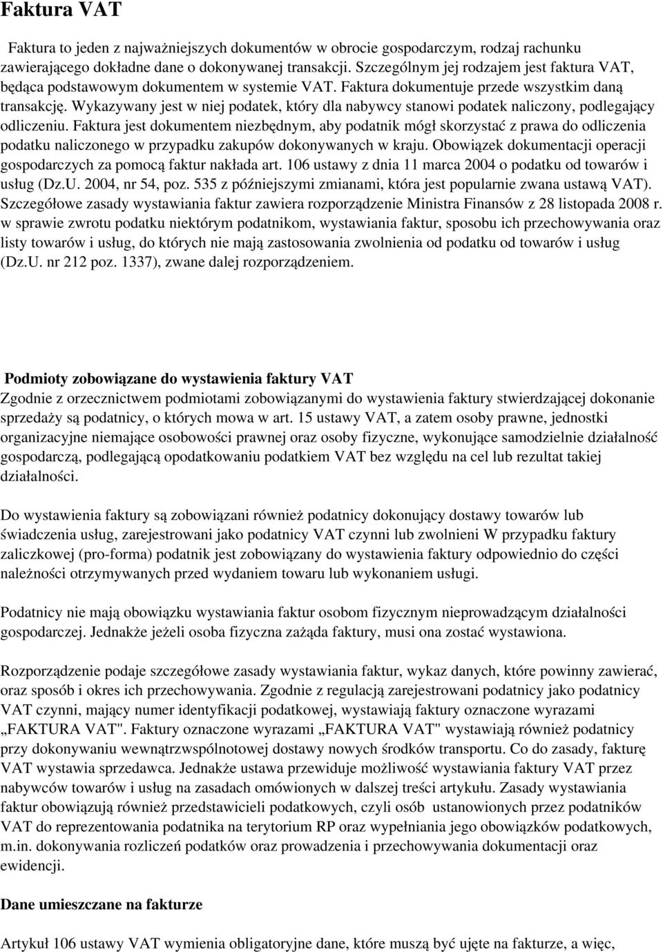 Wykazywany jest w niej podatek, który dla nabywcy stanowi podatek naliczony, podlegający odliczeniu.