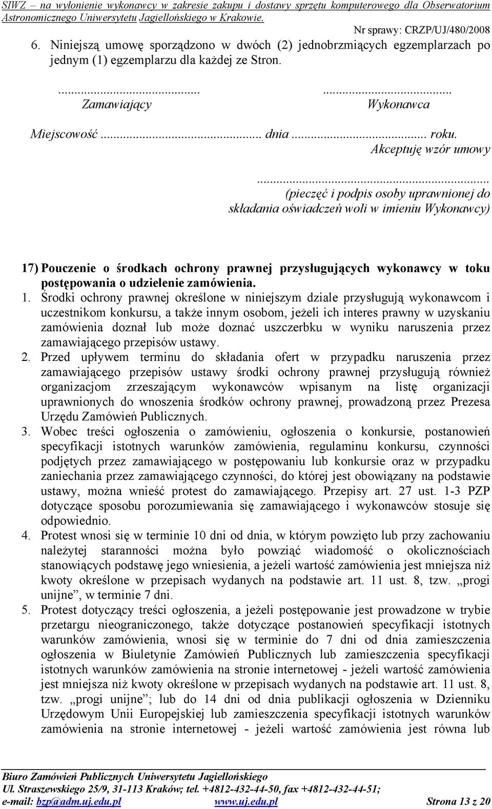 1. Środki ochrony prawnej określone w niniejszym dziale przysługują wykonawcom i uczestnikom konkursu, a także innym osobom, jeżeli ich interes prawny w uzyskaniu zamówienia doznał lub może doznać