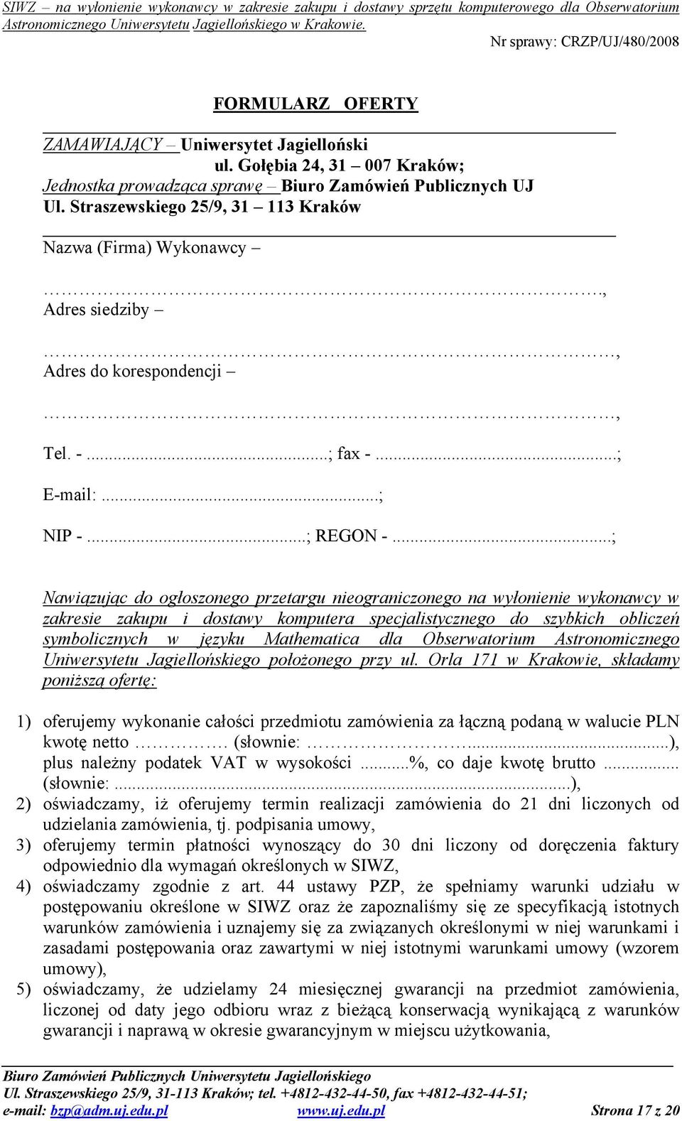 ..; Nawiązując do ogłoszonego przetargu nieograniczonego na wyłonienie wykonawcy w zakresie zakupu i dostawy komputera specjalistycznego do szybkich obliczeń symbolicznych w języku Mathematica dla