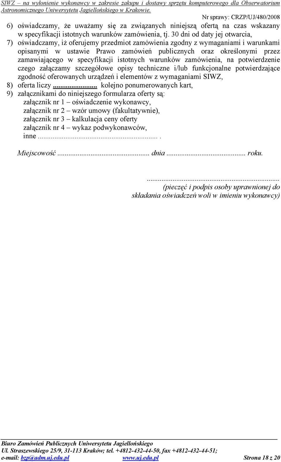 specyfikacji istotnych warunków zamówienia, na potwierdzenie czego załączamy szczegółowe opisy techniczne i/lub funkcjonalne potwierdzające zgodność oferowanych urządzeń i elementów z wymaganiami