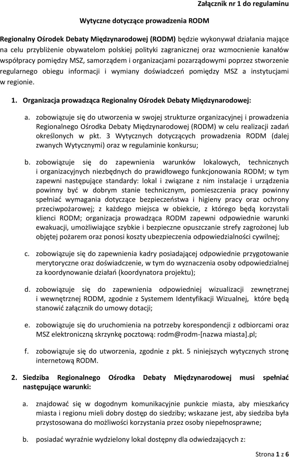 instytucjami w regionie. 1. Organizacja prowadząca Regionalny Ośrodek Debaty Międzynarodowej: a.