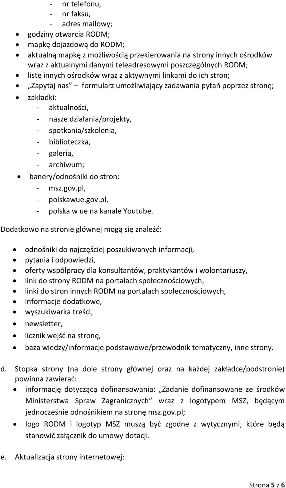 działania/projekty, - spotkania/szkolenia, - biblioteczka, - galeria, - archiwum; banery/odnośniki do stron: - msz.gov.pl, - polskawue.gov.pl, - polska w ue na kanale Youtube.