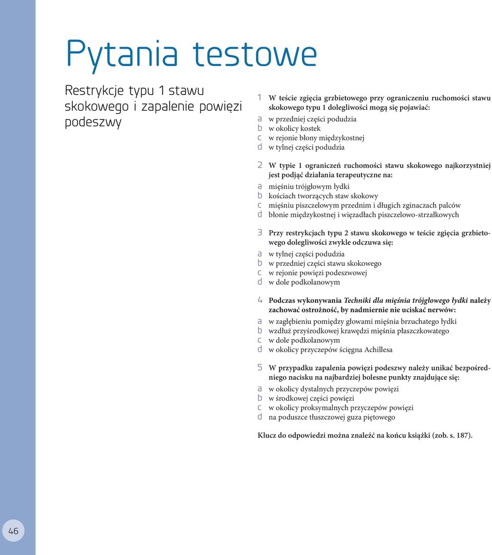 terapeutyczne na: a mięśniu trójgłowym łydki b kościach tworzących staw skokowy c mięśniu piszczelowym przednim i długich zginaczach palców d błonie międzykostnej i więzadłach