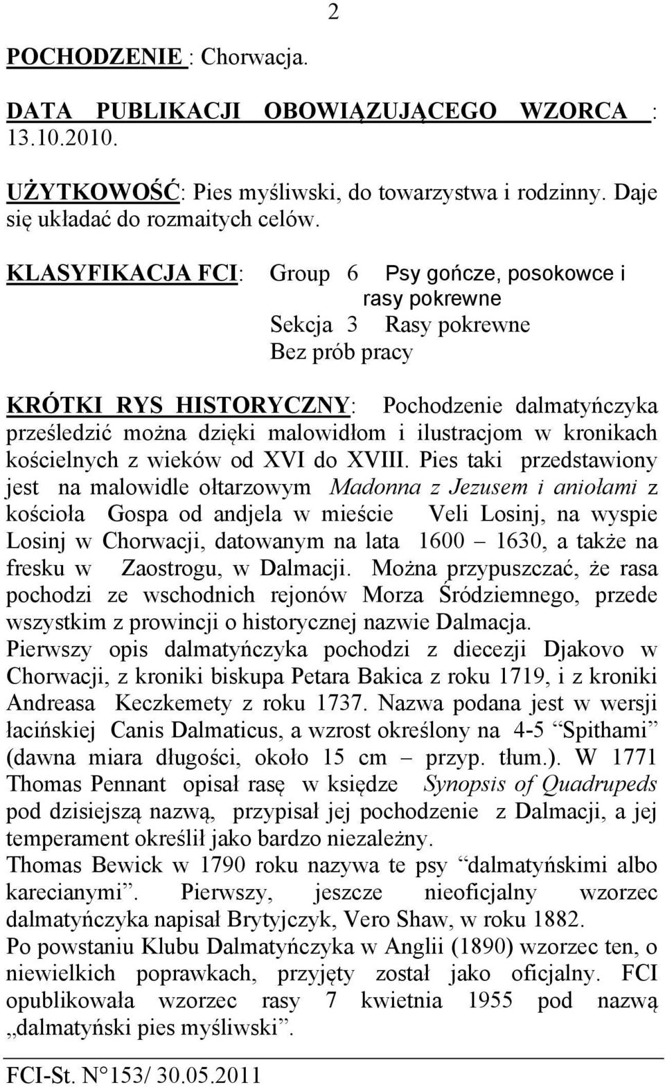 ilustracjom w kronikach kościelnych z wieków od XVI do XVIII.