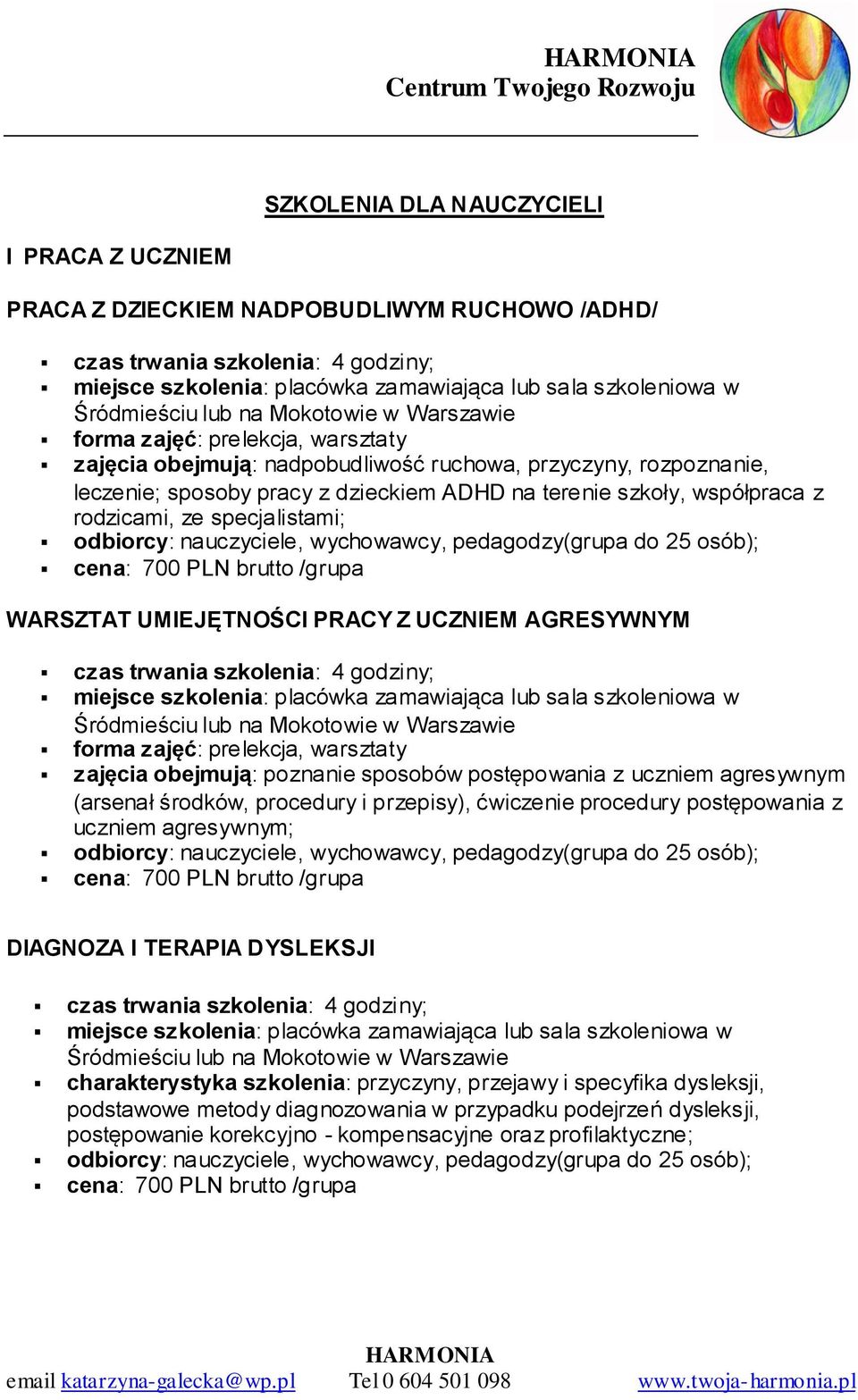 sposobów postępowania z uczniem agresywnym (arsenał środków, procedury i przepisy), ćwiczenie procedury postępowania z uczniem agresywnym; DIAGNOZA I TERAPIA DYSLEKSJI