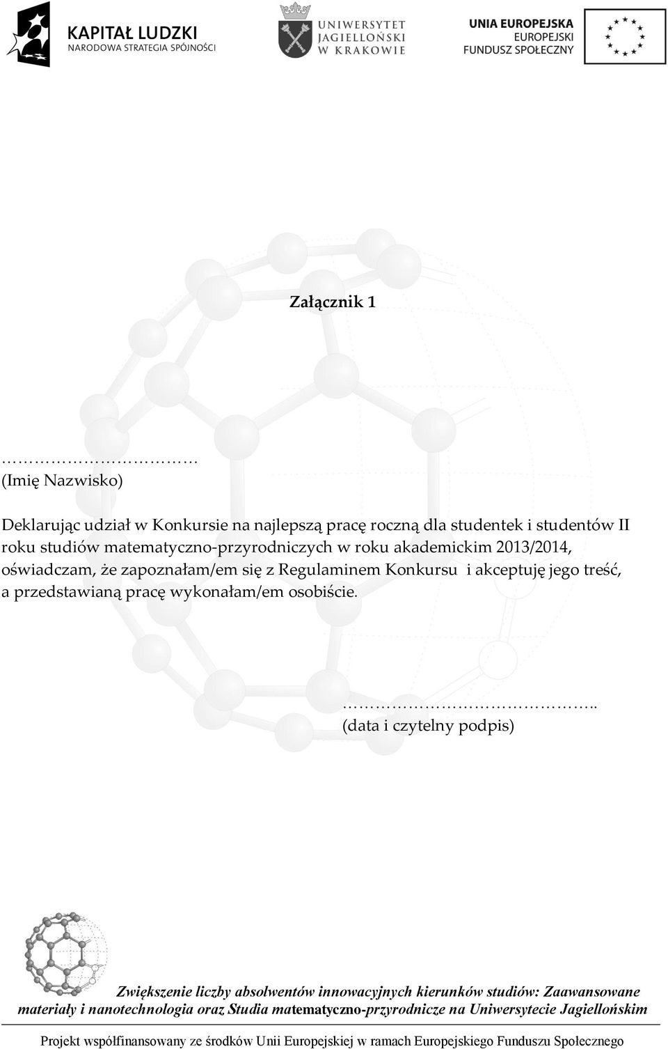 akademickim 2013/2014, oświadczam, że zapoznałam/em się z Regulaminem Konkursu i