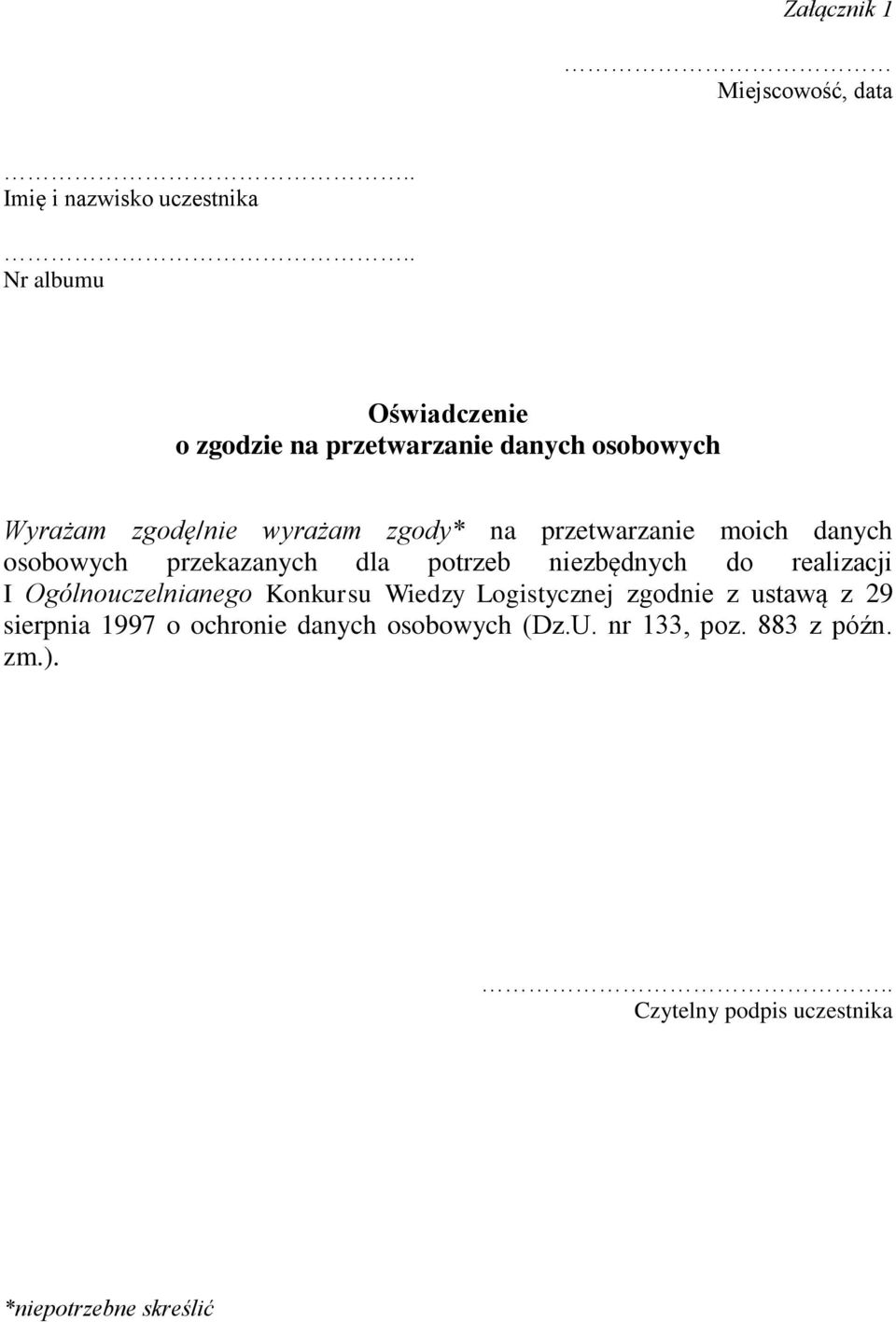 potrzeb niezbędnych do realizacji I Ogólnouczelnianego Konkursu Wiedzy Logistycznej zgodnie z ustawą z 29