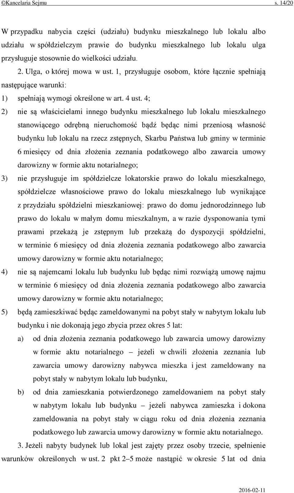 Ulga, o której mowa w ust. 1, przysługuje osobom, które łącznie spełniają następujące warunki: 1) spełniają wymogi określone w art. 4 ust.