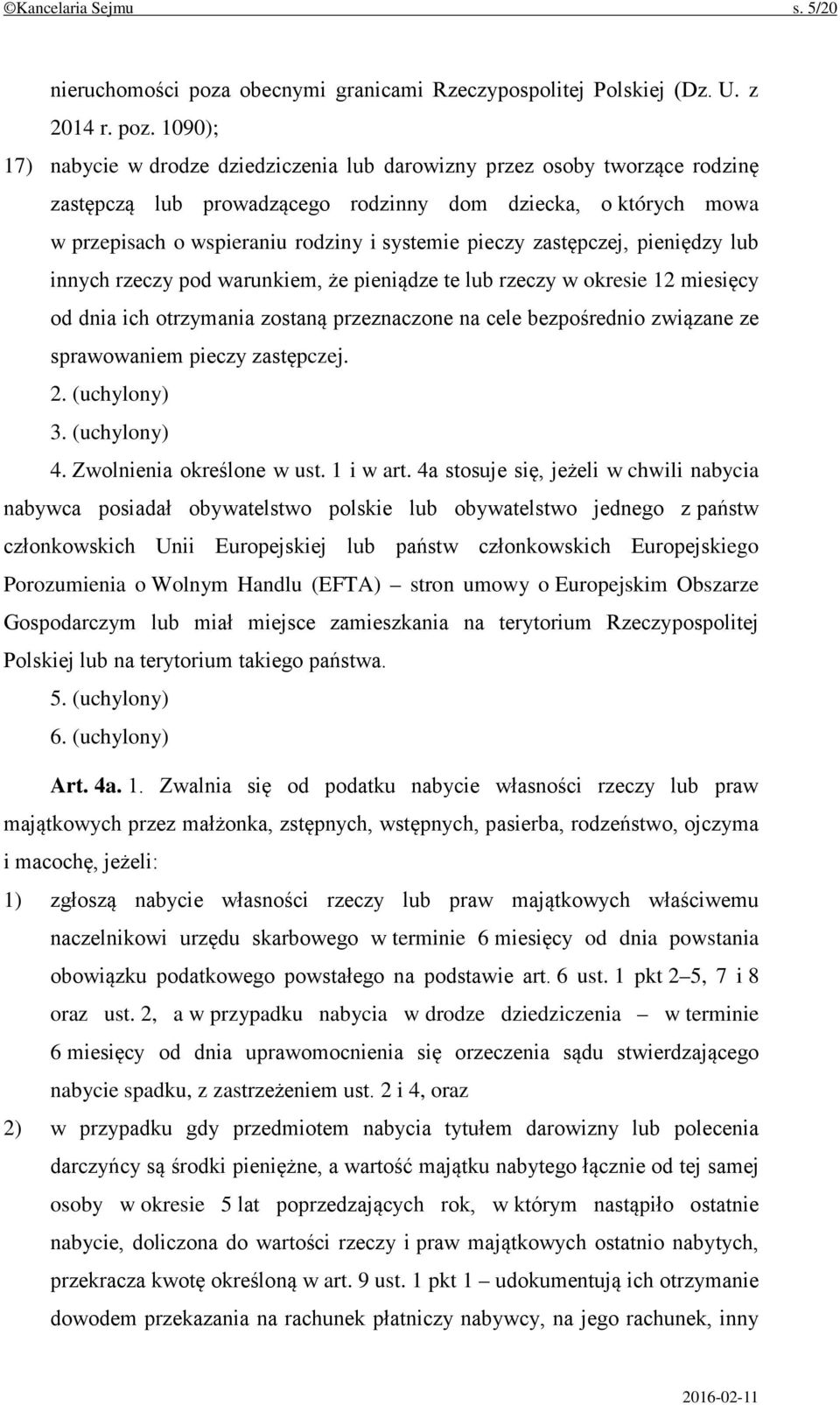 1090); 17) nabycie w drodze dziedziczenia lub darowizny przez osoby tworzące rodzinę zastępczą lub prowadzącego rodzinny dom dziecka, o których mowa w przepisach o wspieraniu rodziny i systemie