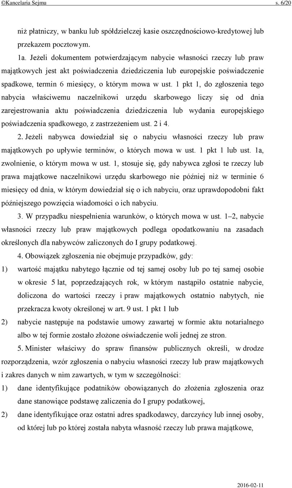 1 pkt 1, do zgłoszenia tego nabycia właściwemu naczelnikowi urzędu skarbowego liczy się od dnia zarejestrowania aktu poświadczenia dziedziczenia lub wydania europejskiego poświadczenia spadkowego, z