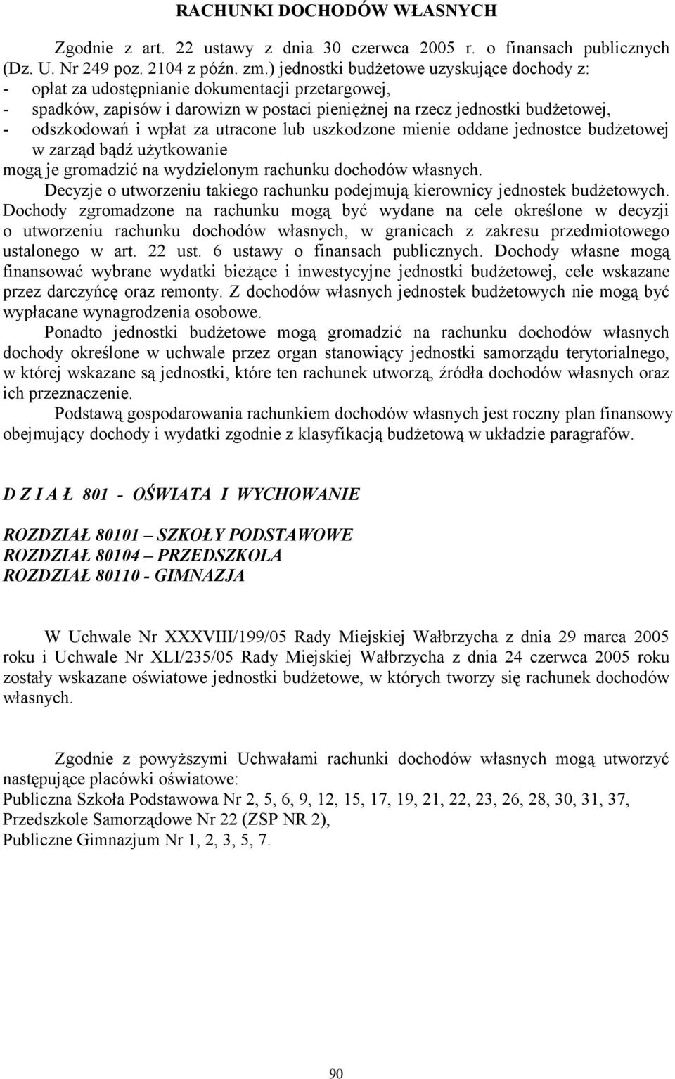 za utracone lub uszkodzone mienie oddane jednostce budżetowej w zarząd bądź użytkowanie mogą je gromadzić na wydzielonym rachunku dochodów własnych.