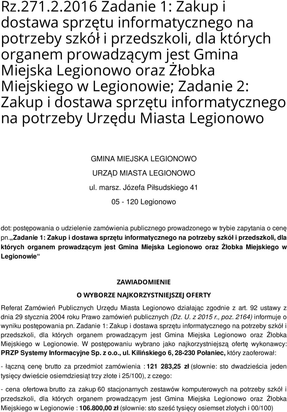 Józefa Piłsudskiego 41 05-120 Legionowo dot: postępowania o udzielenie zamówienia publicznego prowadzonego w trybie zapytania o cenę pn.