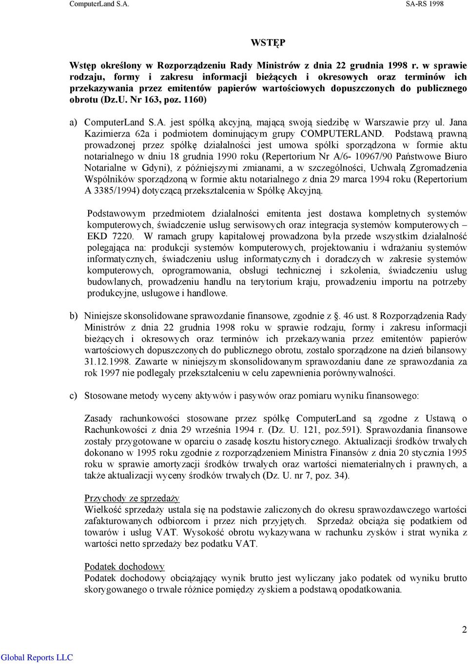 1160) a) ComputerLand S.A. jest spółką akcyjną, mającą swoją siedzibę w Warszawie przy ul. Jana Kazimierza 62a i podmiotem dominującym grupy COMPUTERLAND.