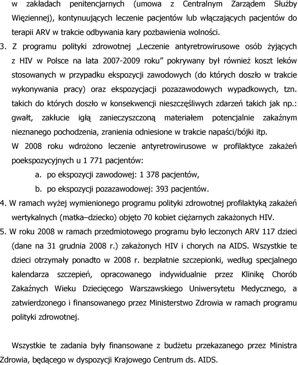 których doszło w trakcie wykonywania pracy) oraz ekspozycjacji pozazawodowych wypadkowych, tzn. takich do których doszło w konsekwencji nieszczęśliwych zdarzeń takich jak np.